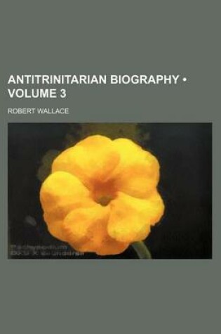 Cover of Antitrinitarian Biography (Volume 3)