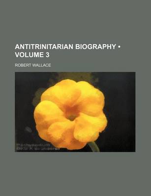 Book cover for Antitrinitarian Biography (Volume 3)