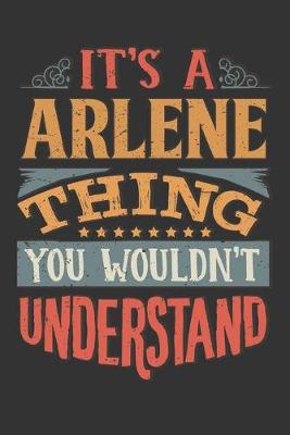 Book cover for Its A Arlene Thing You Wouldnt Understand