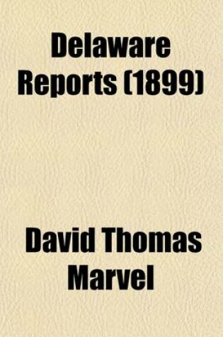 Cover of Delaware Reports Volume 16; Containing Cases Decided in the Supreme Court (Excepting Appeals from the Chancellor) and the Superior Court and the Orphans Court of the State of Delaware