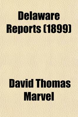 Book cover for Delaware Reports Volume 16; Containing Cases Decided in the Supreme Court (Excepting Appeals from the Chancellor) and the Superior Court and the Orphans Court of the State of Delaware