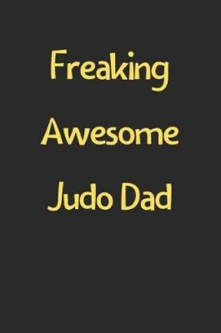 Cover of Freaking Awesome Judo Dad