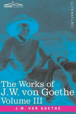 Cover of The Works of J.W. von Goethe, Vol. III (in 14 volumes)