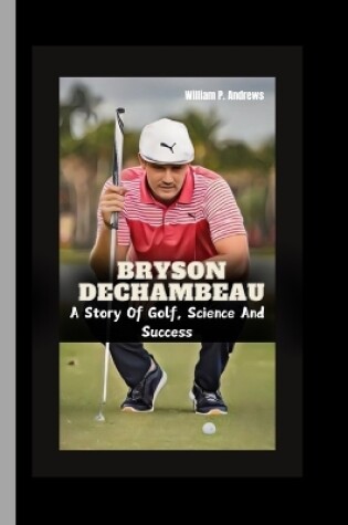 Cover of Bryson Dechambeau