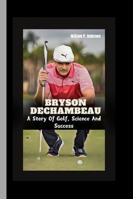 Book cover for Bryson Dechambeau