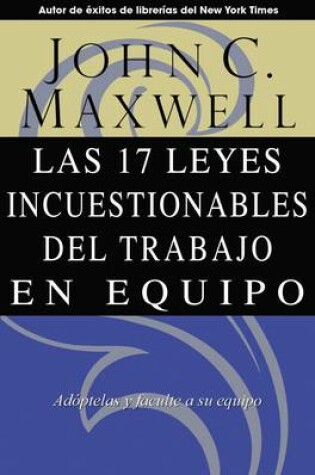 Cover of Las 17 Leyes Incuestionables del Trabajo En Equipo