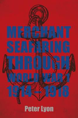 Book cover for Merchant Seafaring Through World War 1 1914-1918