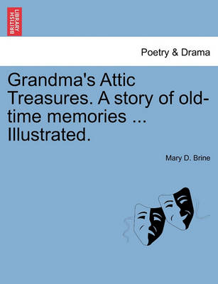 Book cover for Grandma's Attic Treasures. a Story of Old-Time Memories ... Illustrated.