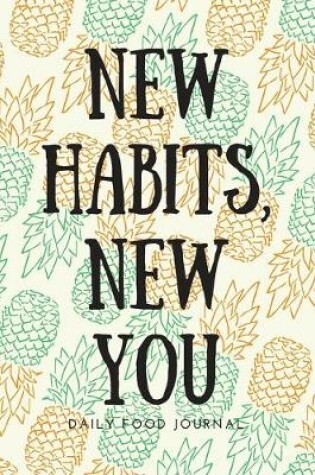 Cover of New Habits, New You - Daily Food Journal