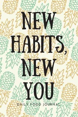 Book cover for New Habits, New You - Daily Food Journal