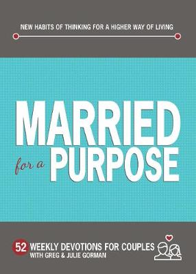 Book cover for Married for a Purpose: New Habits of Thinking for a Higher Way of Living - 52 Weekly Devotions for Couples