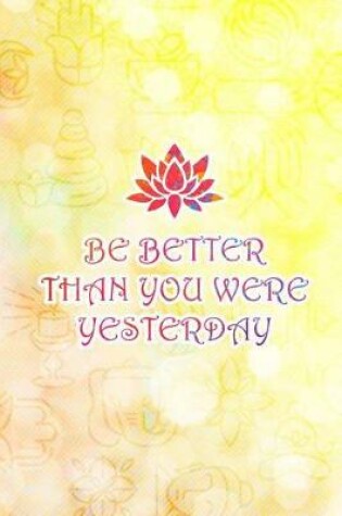 Cover of Be Better You Were Yesterday