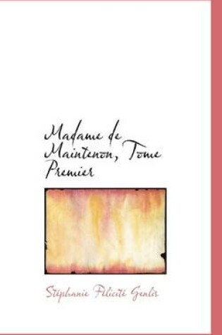 Cover of Madame de Maintenon, Tome Premier