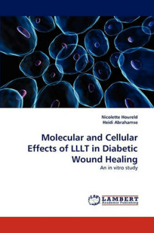 Cover of Molecular and Cellular Effects of Lllt in Diabetic Wound Healing