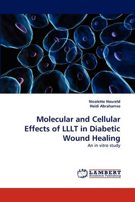 Book cover for Molecular and Cellular Effects of Lllt in Diabetic Wound Healing