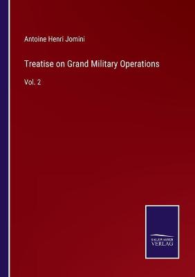 Book cover for Treatise on Grand Military Operations