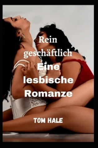 Cover of Rein geschäftlich Eine lesbische Romanze
