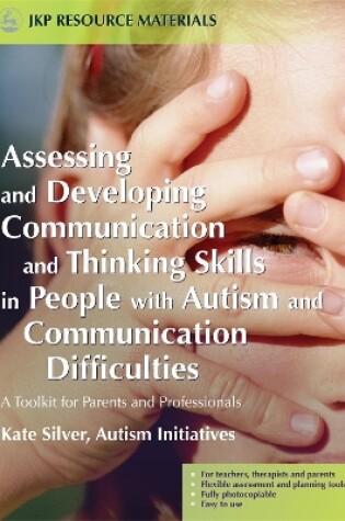 Cover of Assessing and Developing Communication and Thinking Skills in People with Autism and Communication Difficulties