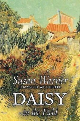 Cover of Daisy in the Field by Susan Warner, Fiction, Literary, Romance, Historical