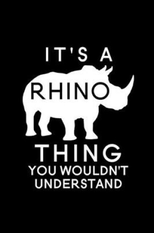 Cover of It's A Rhino Thing You Wouldn't Understand