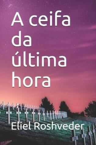 Cover of A ceifa da ultima hora