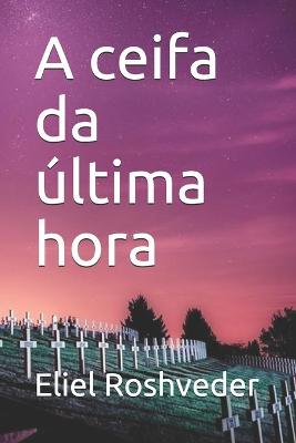 Book cover for A ceifa da ultima hora