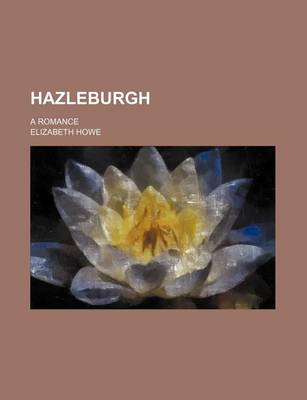 Book cover for Hazleburgh; A Romance