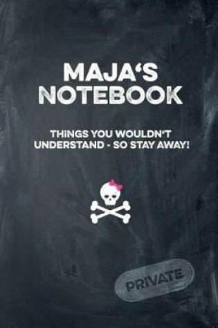 Cover of Maja's Notebook Things You Wouldn't Understand So Stay Away! Private