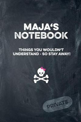 Book cover for Maja's Notebook Things You Wouldn't Understand So Stay Away! Private