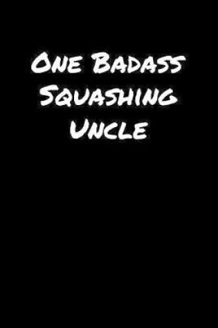 Cover of One Badass Squashing Uncle