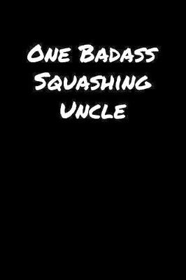 Book cover for One Badass Squashing Uncle