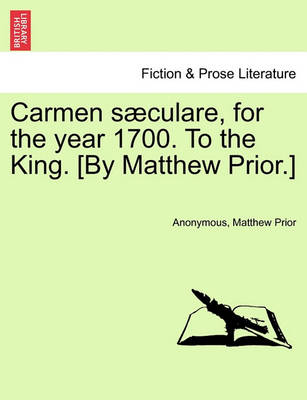 Book cover for Carmen S culare, for the Year 1700. to the King. [by Matthew Prior.]