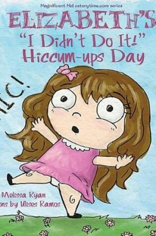 Cover of Elizabeth's I Didn't Do It! Hiccum-ups Day