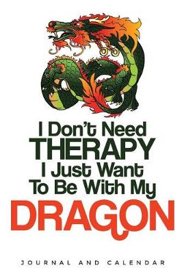 Book cover for I Don't Need Therapy I Just Want to Be with My Dragon