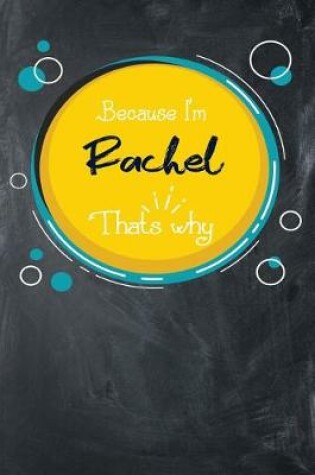 Cover of Because I'm Rachel That's Why