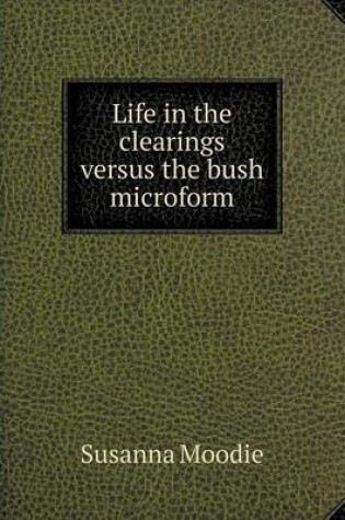 Cover of Life in the clearings versus the bush microform