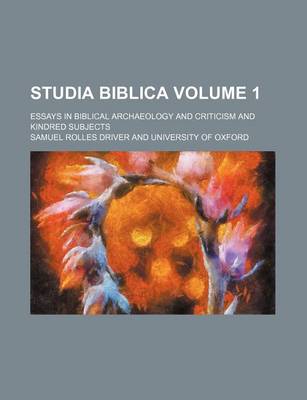 Book cover for Studia Biblica Volume 1; Essays in Biblical Archaeology and Criticism and Kindred Subjects