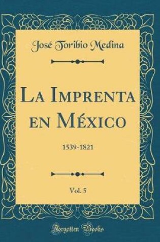 Cover of La Imprenta En Mexico, Vol. 5