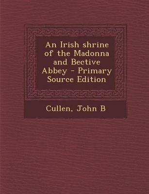 Book cover for An Irish Shrine of the Madonna and Bective Abbey - Primary Source Edition