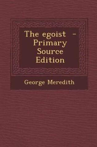 Cover of The Egoist - Primary Source Edition