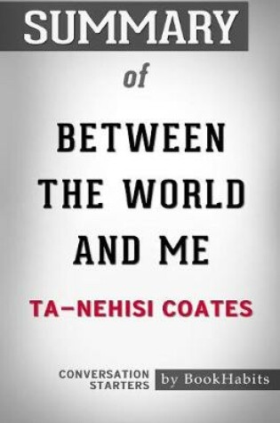 Cover of Summary of Between the World and Me by Ta-Nehisi Coates