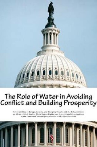 Cover of The Role of Water in Avoiding Conflict and Building Prosperity