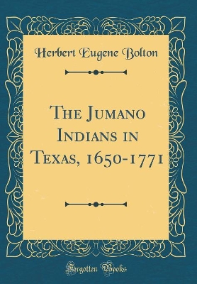 Book cover for The Jumano Indians in Texas, 1650-1771 (Classic Reprint)