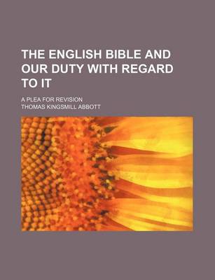 Book cover for The English Bible and Our Duty with Regard to It; A Plea for Revision