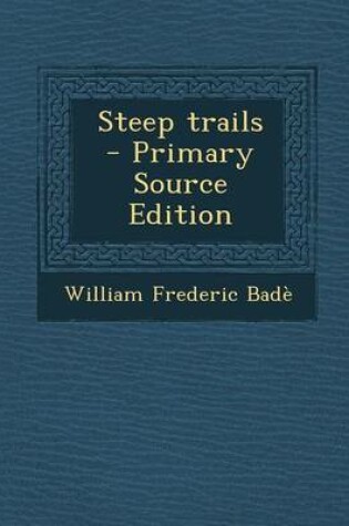 Cover of Steep Trails - Primary Source Edition