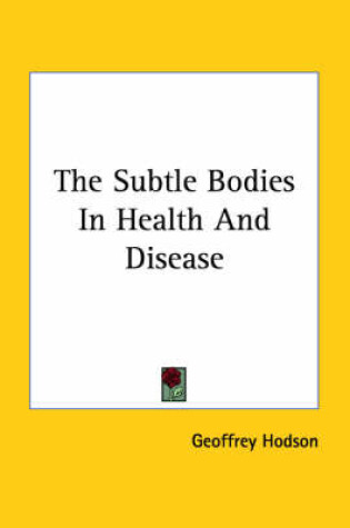 Cover of The Subtle Bodies in Health and Disease