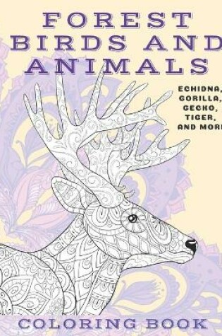 Cover of Forest Birds and Animals - Coloring Book - Echidna, Gorilla, Gecko, Tiger, and more
