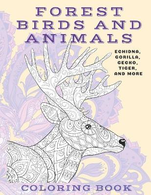 Book cover for Forest Birds and Animals - Coloring Book - Echidna, Gorilla, Gecko, Tiger, and more