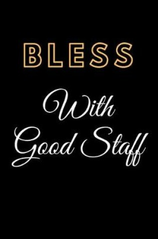 Cover of Bless With Good Staff Notebook Diary