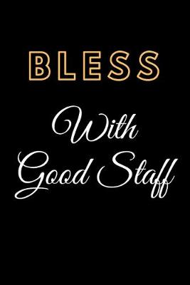 Book cover for Bless With Good Staff Notebook Diary